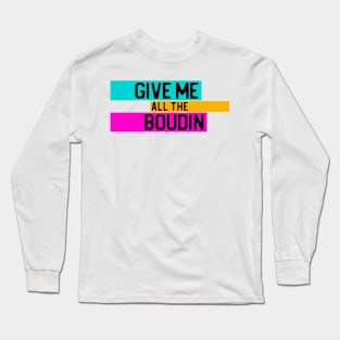 "Give me all the boudin" in black on neon colors - Food of the World: USA Long Sleeve T-Shirt